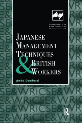 Japanese Management Techniques and British Workers by Andy Danford