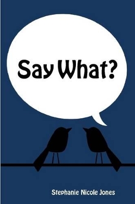 Say What? book