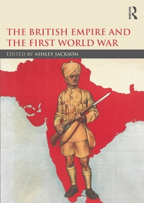 The The British Empire and the First World War by Ashley Jackson