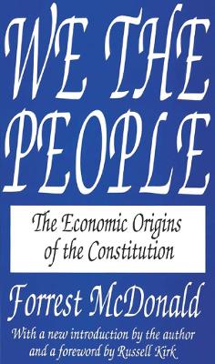 We the People: The Economic Origins of the Constitution by Forrest McDonald