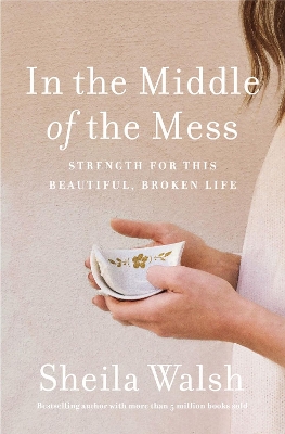 In the Middle of the Mess: Strength for This Beautiful, Broken Life book