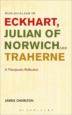 Non-dualism in Eckhart, Julian of Norwich and Traherne by Dr. James Charlton