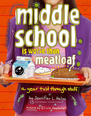 Middle School Is Worse Than Meatloaf by Jennifer L. Holm
