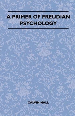 A A Primer Of Freudian Psychology by Calvin S. Hall