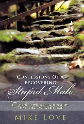 Confessions of a Recovering Stupid Male book