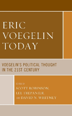 Eric Voegelin Today: Voegelin’s Political Thought in the 21st Century book