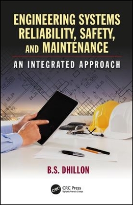 Engineering Systems Reliability, Safety, and Maintenance by B.S. Dhillon