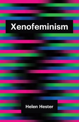 Xenofeminism by Helen Hester