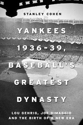 New York Yankees 1936-39 by Stanley Cohen