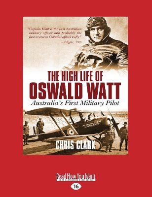 The High Life of Oswald Watt: Australia's First Military Pilot book