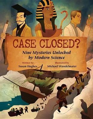 Case Closed? Nine Mysteries Unlocked by Modern Science book
