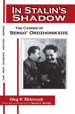 In Stalin's Shadow: Career of Sergo Ordzhonikidze by Oleg V. Khlevniuk