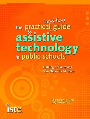 Practical (and Fun) Guide to Assistive Technology in Public Schools book