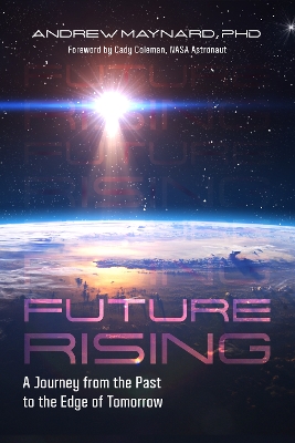 Future Rising: A Journey from the Past to the Edge of Tomorrow (Future of Humanity, Social Aspects of Technology) book