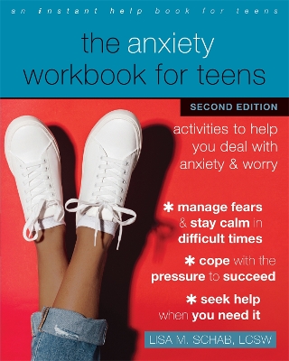 The The Anxiety Workbook for Teens: Activities to Help You Deal with Anxiety and Worry by Lisa M. Schab