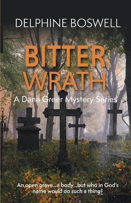 Bitter Wrath: A Dana Greer Mystery Series Book 3 book