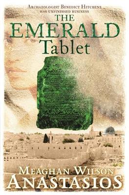 The Emerald Tablet: A Benedict Hitchens Novel 2 by Meaghan Wilson-anastasios