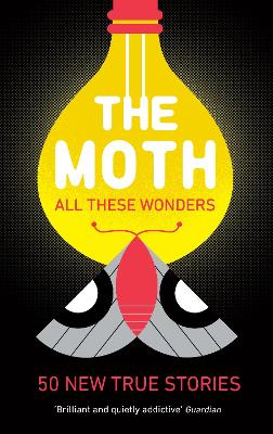 The Moth - All These Wonders book