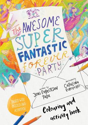 The Awesome Super Fantastic Forever Party Art and Activity Book: Colouring, Puzzles, Mazes and More book