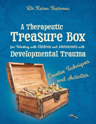 Therapeutic Treasure Box for Working with Children and Adolescents with Developmental Trauma book