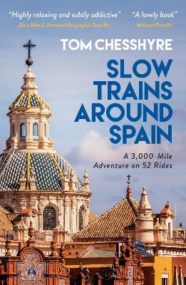 Slow Trains Around Spain: A 3,000-Mile Adventure on 52 Rides book