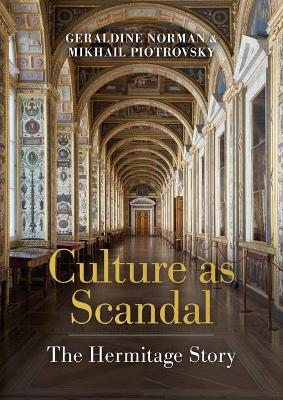 The Culture as Scandal: The Hermitage Story by Geraldine Norman