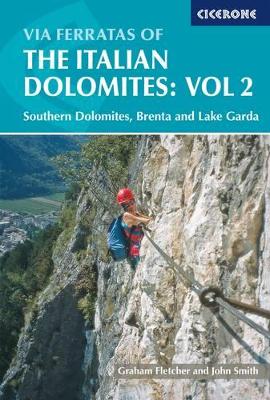 Via Ferratas of the Italian Dolomites: Vol 2: Southern Dolomites, Brenta and Lake Garda by Graham Fletcher