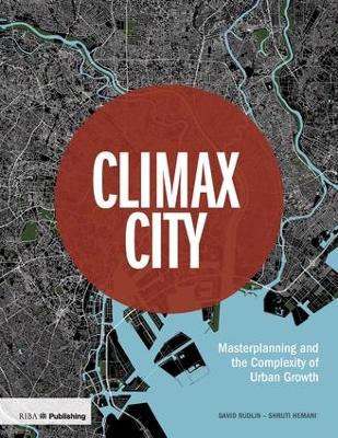 Climax City: Masterplanning and the Complexity of Urban Growth book