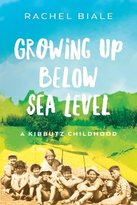 Growing Up Below Sea Level: A Kibbutz Childhood book