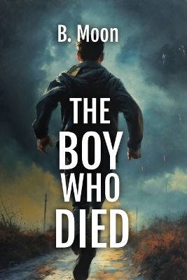 The Boy Who Died by B Moon