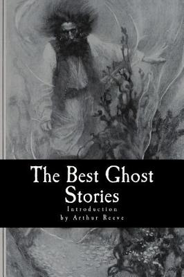 The Best Ghost Stories by Arthur B Reeve