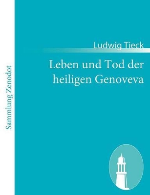 Leben und Tod der heiligen Genoveva: Ein Trauerspiel by Ludwig Tieck