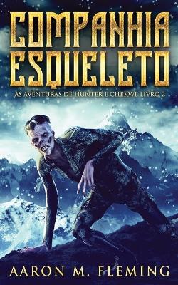 Companhia Esqueleto by Aaron M Fleming