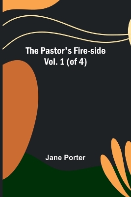 The Pastor's Fire-side Vol. 1 (of 4) book