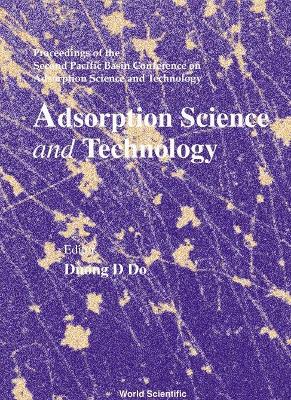 Adsorption Science And Technology - Proceedings Of The Second Pacific Basin Conference book