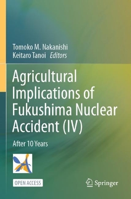 Agricultural Implications of Fukushima Nuclear Accident (IV): After 10 Years book