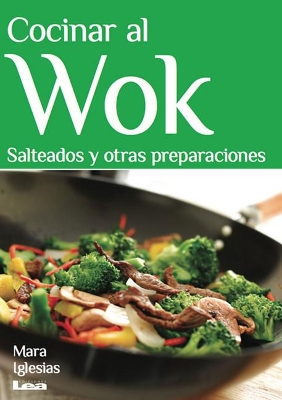 Cocinar al wok: Salteados y otras preparaciones book