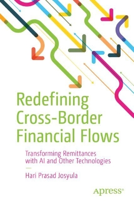 Redefining Cross-Border Financial Flows: Transforming Remittances with AI and Other Technologies book