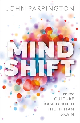 Mind Shift: How culture transformed the human brain book