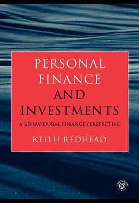 Personal Finance and Investments: A Behavioural Finance Perspective by Keith Redhead