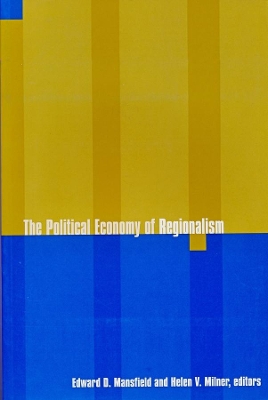 The The Political Economy of Regionalism by Edward Mansfield