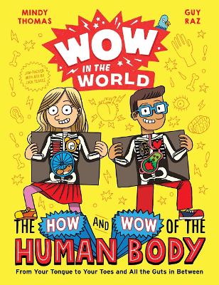 Wow in the World: The How and Wow of the Human Body: From Your Tongue to Your Toes and All the Guts in Between by Guy Raz