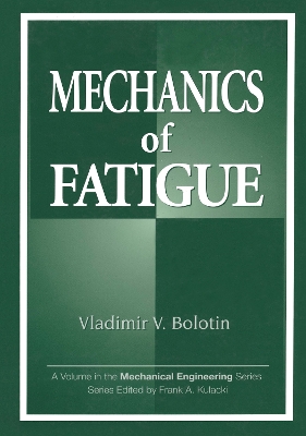 Mechanics of Fatigue by Vladimir V. Bolotin