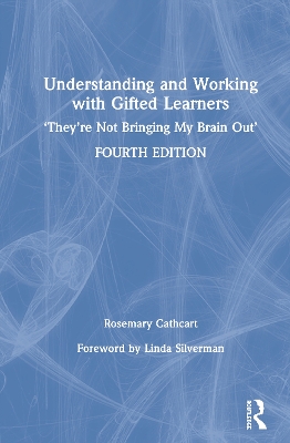 Understanding and Working with Gifted Learners: 'They're Not Bringing My Brain Out' by Rosemary Cathcart