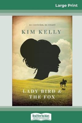 Lady Bird & The Fox (16pt Large Print Edition) by Kim Kelly