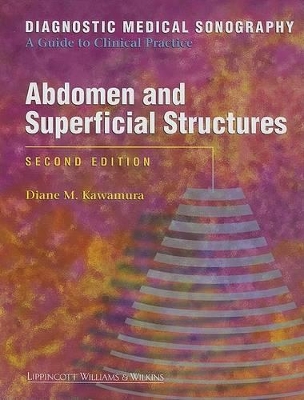 Diagnostic Medical Sonography: Abdomen and Superficial Structures by Diane Kawamura