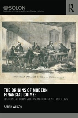 The Origins of Modern Financial Crime by Sarah Wilson