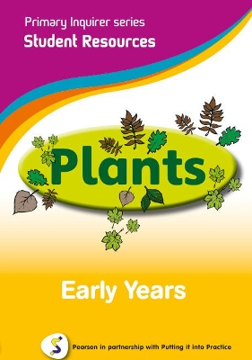 Primary Inquirer series: Plants Early Years Student CD: Pearson in partnership with Putting it into Practice book
