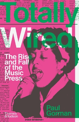 Totally Wired: The Rise and Fall of the Music Press book