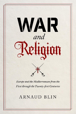 War and Religion: Europe and the Mediterranean from the First through the Twenty-first Centuries book